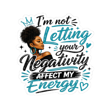 Positive Energy Vinyl Sticker Im Not Letting Your Negativity Affect My Energy Motivational Sticker Laptop Water Bottle Decal