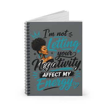 I'm Not Letting Your Negativity Affect My Energy Spiral Notebook – Inspirational Journal, Positive Mindset Writing Notebook, Empowerment Gift