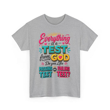 Everything Is a Test From God Unisex T-Shirt – Inspirational Christian Faith Graphic Tee, Passing or Failing Test Shirt