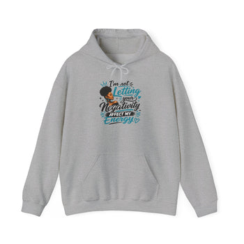 I'm Not Letting Your Negativity Affect My Energy Women's Hoodie – Inspirational Positive Energy Sweatshirt, Motivational Pullover