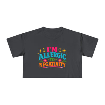 I'm Allergic to Negativity Women's Crop Top – Positive Vibes Graphic Tee, Inspirational Self Love Shirt