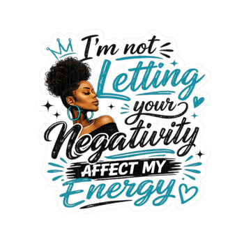 Positive Energy Vinyl Sticker Im Not Letting Your Negativity Affect My Energy Motivational Sticker Laptop Water Bottle Decal