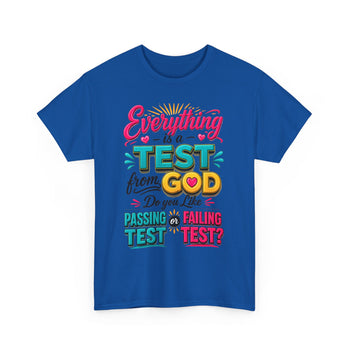 Everything Is a Test From God Unisex T-Shirt – Inspirational Christian Faith Graphic Tee, Passing or Failing Test Shirt