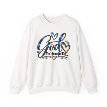 God I'm Thankful For Unisex Sweatshirt – Christian Faith & Gratitude Crewneck, Inspirational Religious Gift, Front and Back Print