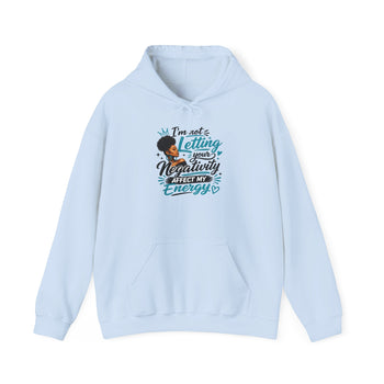 I'm Not Letting Your Negativity Affect My Energy Women's Hoodie – Inspirational Positive Energy Sweatshirt, Motivational Pullover