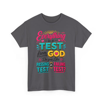 Everything Is a Test From God Unisex T-Shirt – Inspirational Christian Faith Graphic Tee, Passing or Failing Test Shirt