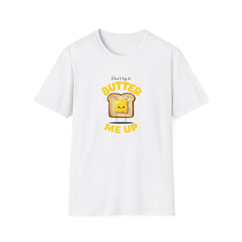 Don't Try to Butter Me Up Unisex T-Shirt – Funny Butter Toast Graphic Tee, Cute Food Pun Shirt for Men and Women, S–5XL
