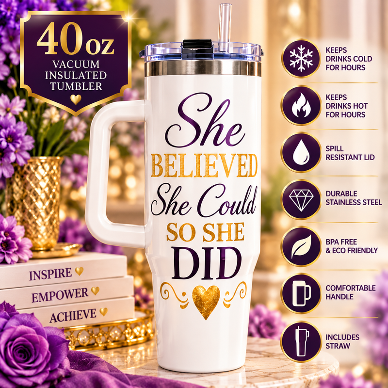 She Believed She Could So She Did 40oz Tumbler with Handle and Straw – Inspirational Women's Motivational Travel Cup