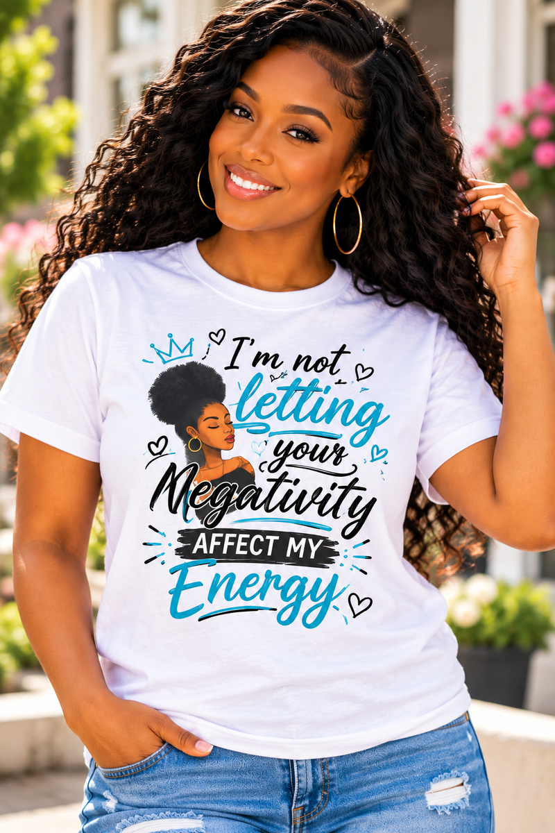 Im Not Letting Your Negativity Affect My Energy Shirt Positive Vibes Womens Tee Motivational Graphic T Shirt Self Love Gift