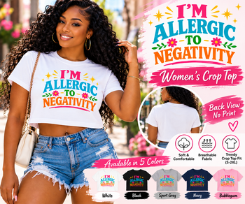 I'm Allergic to Negativity Women's Crop Top – Positive Vibes Graphic Tee, Inspirational Self Love Shirt