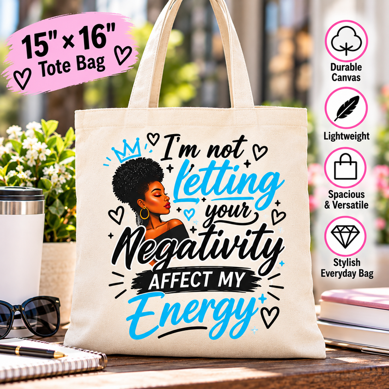I'm Not Letting Your Negativity Affect My Energy Canvas Tote Bag – Inspirational Quote, Positive Energy Shopping Bag, 15×16 Inch