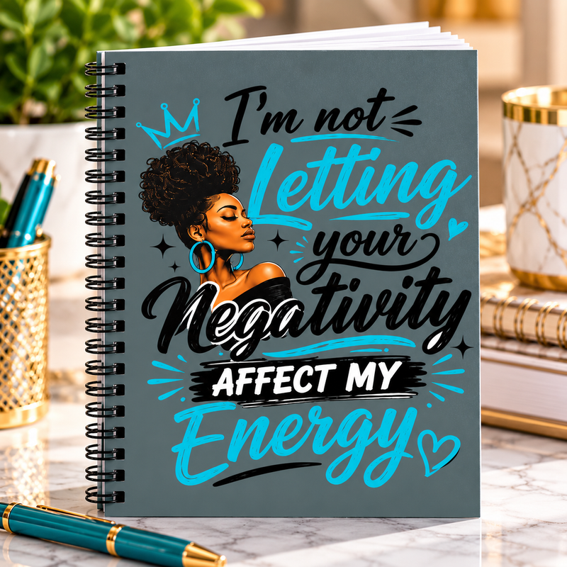 I'm Not Letting Your Negativity Affect My Energy Spiral Notebook – Inspirational Journal, Positive Mindset Writing Notebook, Empowerment Gift