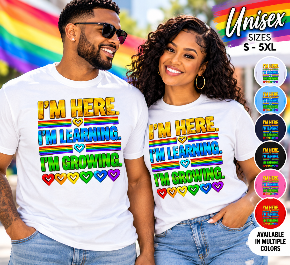 I'm Here, I'm Learning, I'm Growing Unisex T-Shirt – Rainbow Inspirational Graphic Tee, Self Growth and Positive Affirmation Shirt