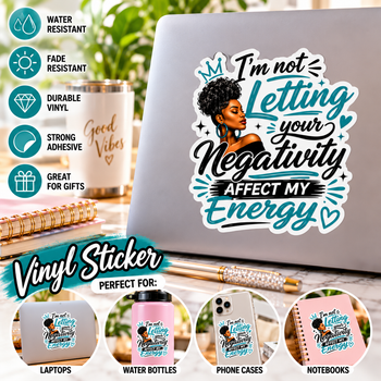 Positive Energy Vinyl Sticker Im Not Letting Your Negativity Affect My Energy Motivational Sticker Laptop Water Bottle Decal