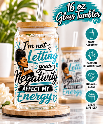 I'm Not Letting Your Negativity Affect My Energy 16oz Glass Tumbler – Inspirational Positive Energy Cup with Bamboo Lid and Straw, Motivational Gift
