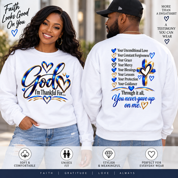 God I'm Thankful For Unisex Sweatshirt – Christian Faith & Gratitude Crewneck, Inspirational Religious Gift, Front and Back Print