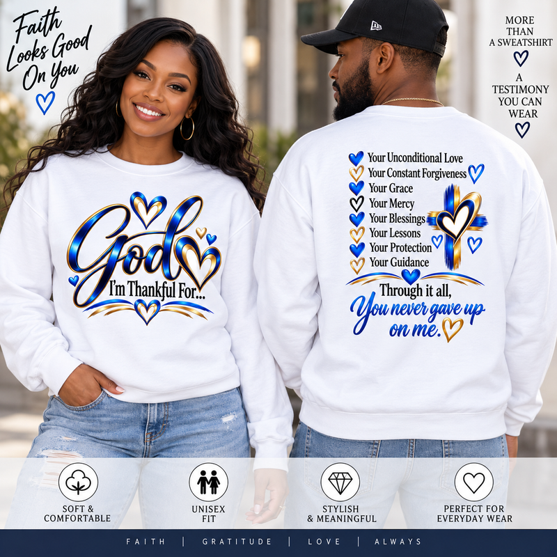God I'm Thankful For Unisex Sweatshirt – Christian Faith & Gratitude Crewneck, Inspirational Religious Gift, Front and Back Print
