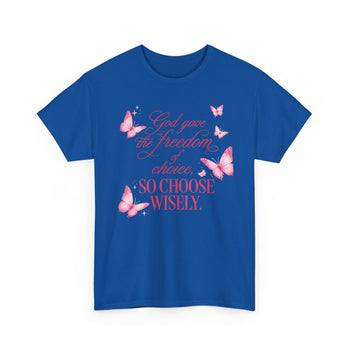 God Gave the Freedom of Choice So Choose Wisely Women's T-Shirt – Inspirational Christian Faith Butterfly Graphic Tee