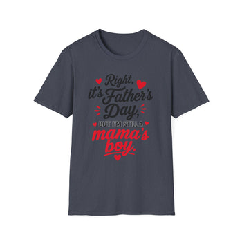 Right It's Father's Day But She's Mama's Boy T-Shirt – Funny Father's Day Shirt for Men, Mama's Boy Graphic Tee, Gift for Dad