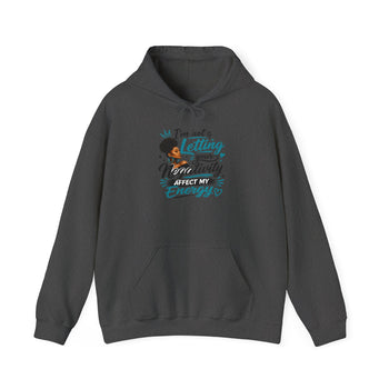 I'm Not Letting Your Negativity Affect My Energy Women's Hoodie – Inspirational Positive Energy Sweatshirt, Motivational Pullover