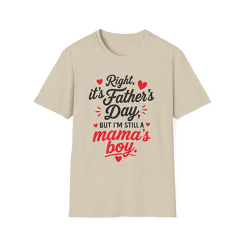 Right It's Father's Day But She's Mama's Boy T-Shirt – Funny Father's Day Shirt for Men, Mama's Boy Graphic Tee, Gift for Dad
