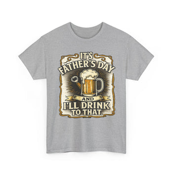 It's Father's Day I'll Drink to That Men's T-Shirt – Funny Beer Graphic Tee, Vintage Style Father's Day Gift for Dad