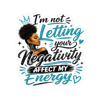 Positive Energy Vinyl Sticker Im Not Letting Your Negativity Affect My Energy Motivational Sticker Laptop Water Bottle Decal