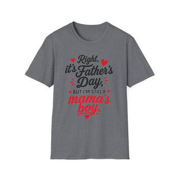 Right It's Father's Day But She's Mama's Boy T-Shirt – Funny Father's Day Shirt for Men, Mama's Boy Graphic Tee, Gift for Dad