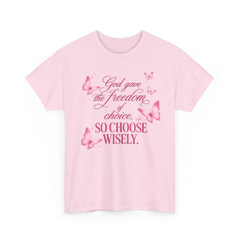 God Gave the Freedom of Choice So Choose Wisely Women's T-Shirt – Inspirational Christian Faith Butterfly Graphic Tee