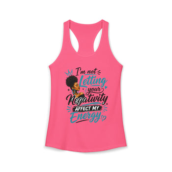I'm Not Letting Your Negativity Affect My Energy Women's Racerback Tank Top – Positive Energy Motivational Shirt