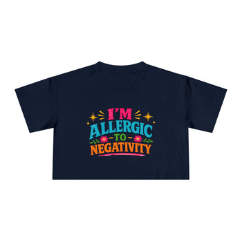 I'm Allergic to Negativity Women's Crop Top – Positive Vibes Graphic Tee, Inspirational Self Love Shirt