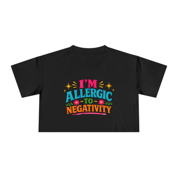 I'm Allergic to Negativity Women's Crop Top – Positive Vibes Graphic Tee, Inspirational Self Love Shirt
