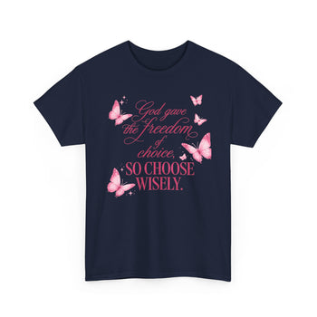God Gave the Freedom of Choice So Choose Wisely Women's T-Shirt – Inspirational Christian Faith Butterfly Graphic Tee