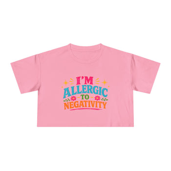 I'm Allergic to Negativity Women's Crop Top – Positive Vibes Graphic Tee, Inspirational Self Love Shirt