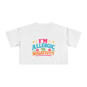 I'm Allergic to Negativity Women's Crop Top – Positive Vibes Graphic Tee, Inspirational Self Love Shirt